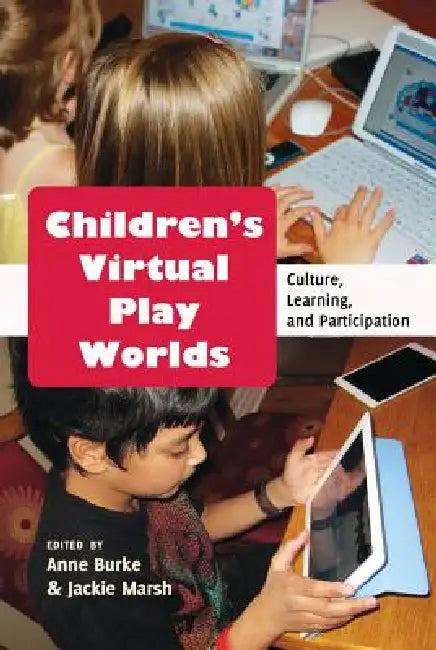 Children's Virtual Play Worlds (English, Michele Knobel | Colin Lankshear | Anne Burke)