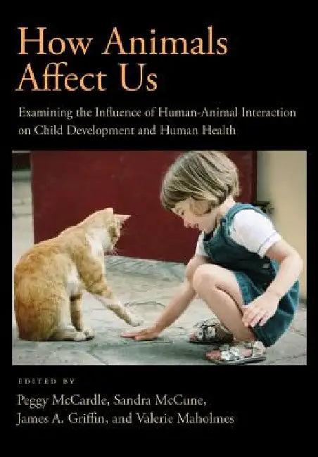 How Animals Affect Us (English, Peggy McCardle | James A. Griffin | Valerie Maholmes)