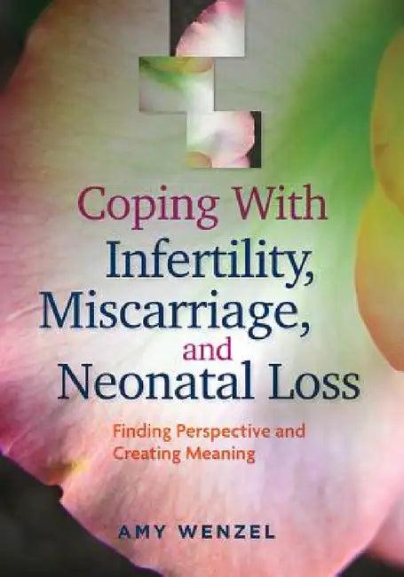Coping with Infertility, Miscarriage, and Neonatal Loss (English, Amy Wenzel)