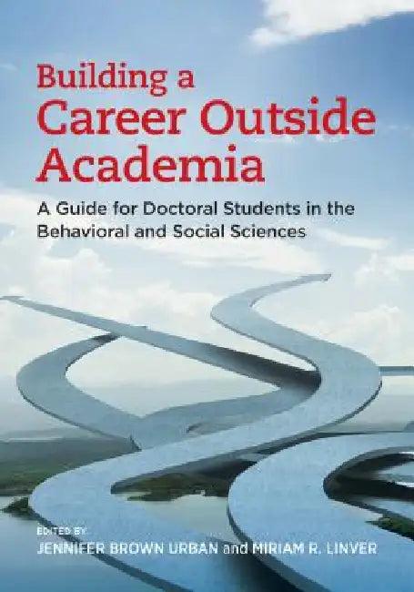 Building a Career Outside Academia (English, Jennifer Brown Urban | Miriam R. Linver)