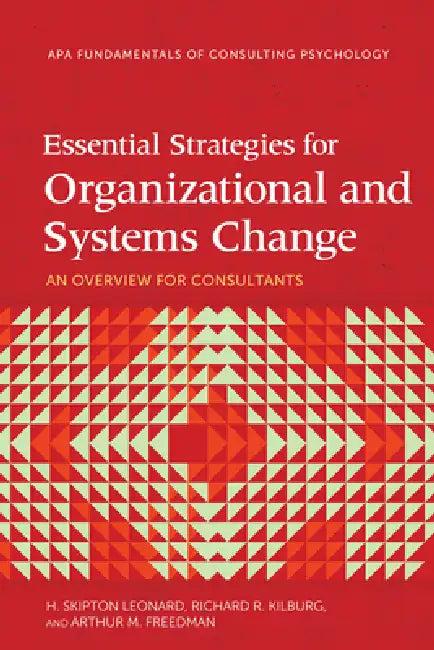 Essential Strategies for Organizational and Systems Change (English, H. Skipton Leonard | Richard R. Kilburg | Arthur M. Freedman)