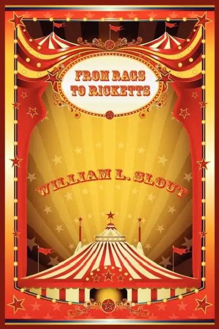 From Rags to Ricketts and Other Essays on Circus History (English, William L. Slout)