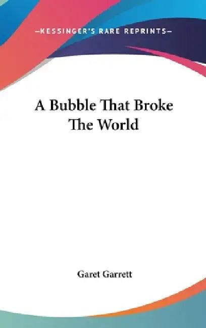 A Bubble That Broke The World (English, Garet Garrett)