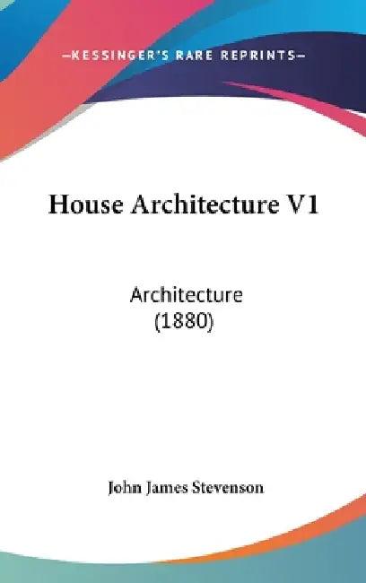 House Architecture V1 (English, John James Stevenson)