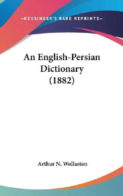 An English-Persian Dictionary (1882) (English, Arthur N. Wollaston)