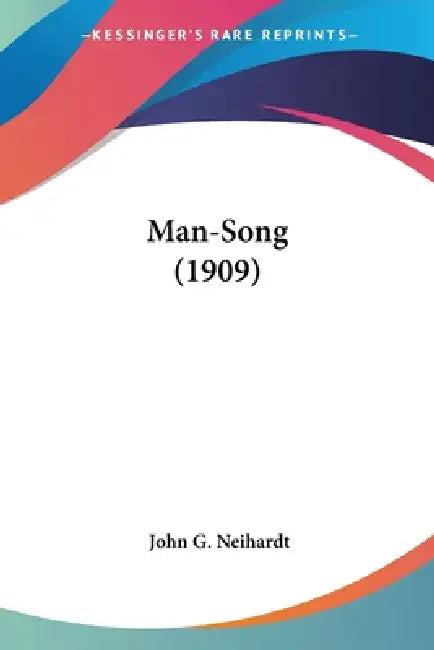 Man-Song (1909) (English, John G. Neihardt)