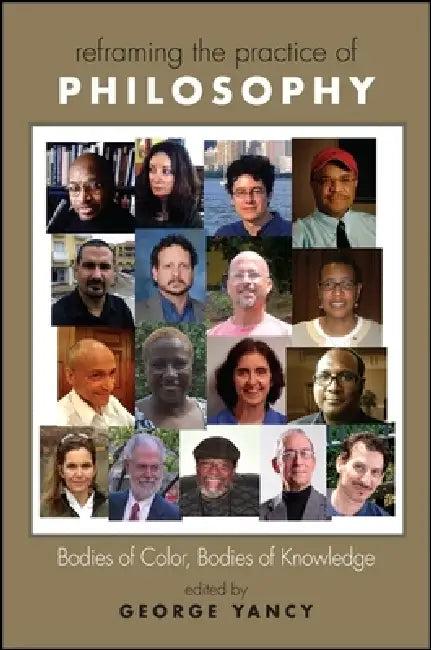 Reframing the Practice of Philosophy (English, George Yancy)