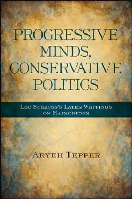 Progressive Minds, Conservative Politics (English, Aryeh Tepper)