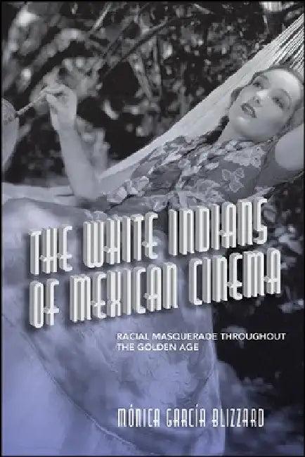 The White Indians of Mexican Cinema (English, Mónica García Blizzard)