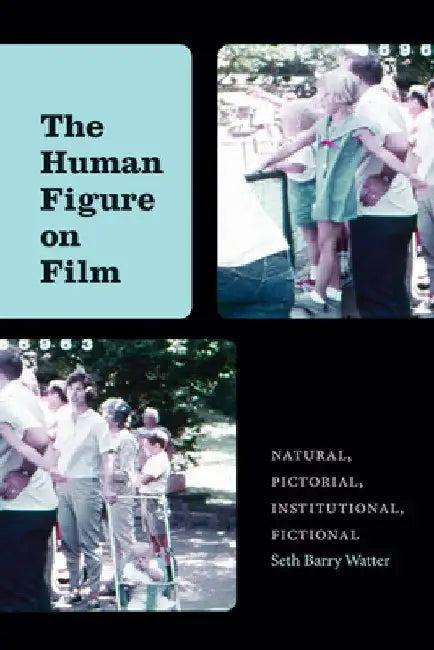 The Human Figure on Film (English, Seth Barry Watter)
