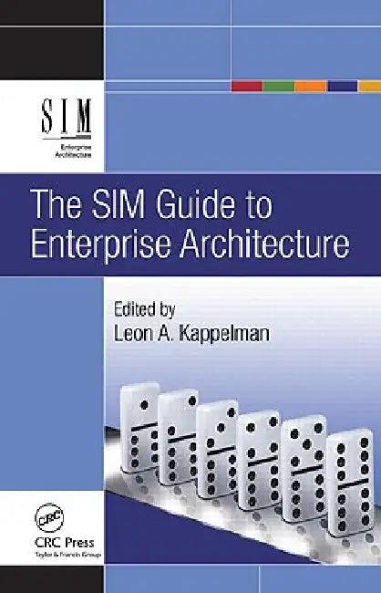 The SIM Guide to Enterprise Architecture (English, Leon Kappelman)