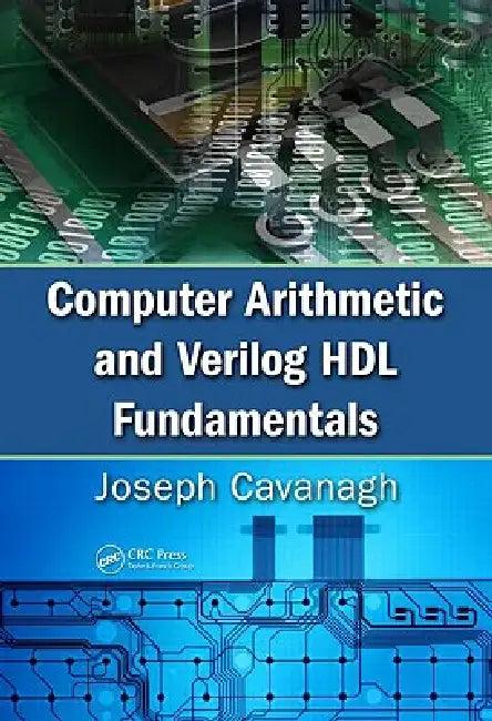 Computer Arithmetic and Verilog Hdl Fundamentals (English, Joseph Cavanagh)
