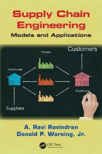 Supply Chain Engineering (English, A. Ravi Ravindran | Donald Warsing Jr)
