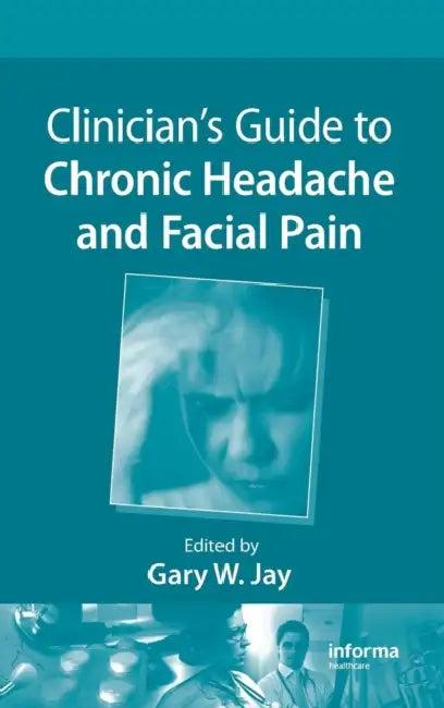Clinician's Guide to Chronic Headache and Facial Pain (English, Gary W. Jay)