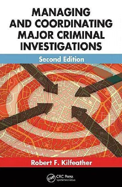 Managing and Coordinating Major Criminal Investigations (English, Robert F. Kilfeather)