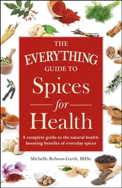 The Everything Guide to Spices for Health (English, Michelle Robson-Garth)