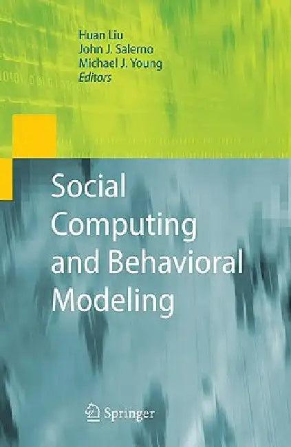 Social Computing and Behavioral Modeling (English, Huan Liu | John Salerno | Michael J. Young)