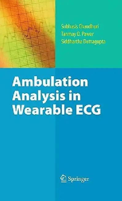 Ambulation Analysis in Wearable ECG (English, Subhasis Chaudhuri | Tanmay D. Pawar | Siddhartha Duttagupta)