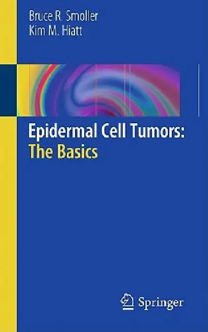 Epidermal Cell Tumors (English, Bruce R. Smoller | Kim M. Hiatt)