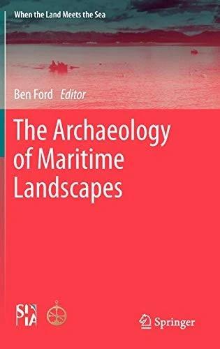 The Archaeology of Maritime Landscapes (English, Ben Ford)