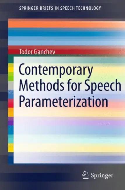 Contemporary Methods for Speech Parameterization (English, Todor Ganchev)