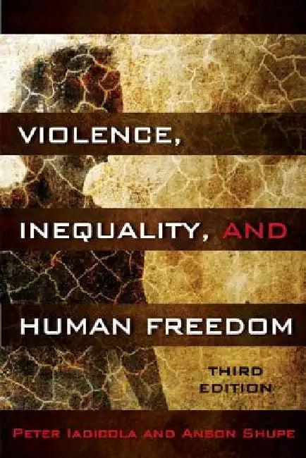 Violence, Inequality, and Human Freedom (English, Peter Iadicola | Anson Shupe)