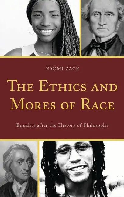 Ethics and Mores of Race (English, Naomi Zack)