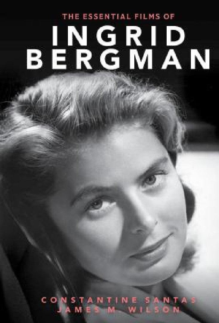 Essential Films of Ingrid Bergman (English, Constantine Santas | James M. Wilson)