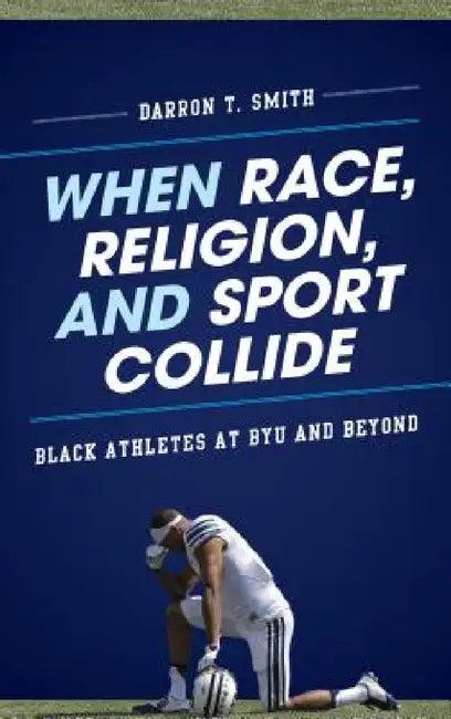 When Race, Religion, and Sport Collide (English, Darron T. Smith)