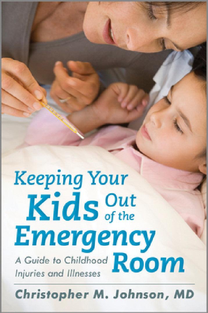 Keeping Your Kids Out of the Emergency Room (English, Christopher M. Johnson)