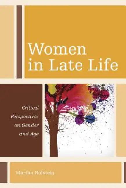 Women in Late Life (English, Martha Holstein)