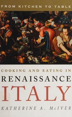 Cooking and Eating in Renaissance Italy (English, Katherine A. McIver)