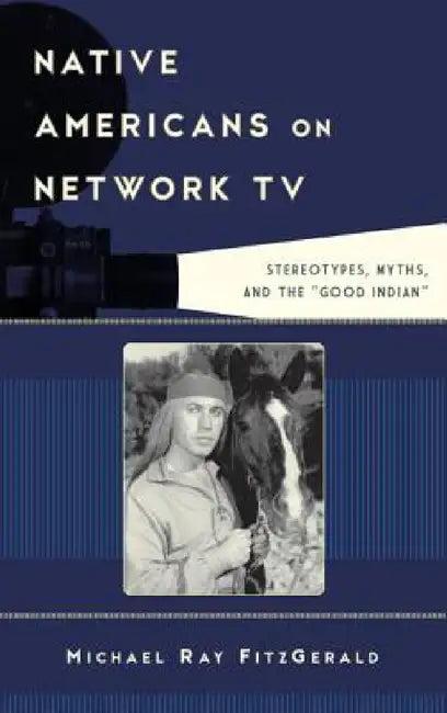Native Americans on Network TV (English, Michael Ray Fitzgerald)
