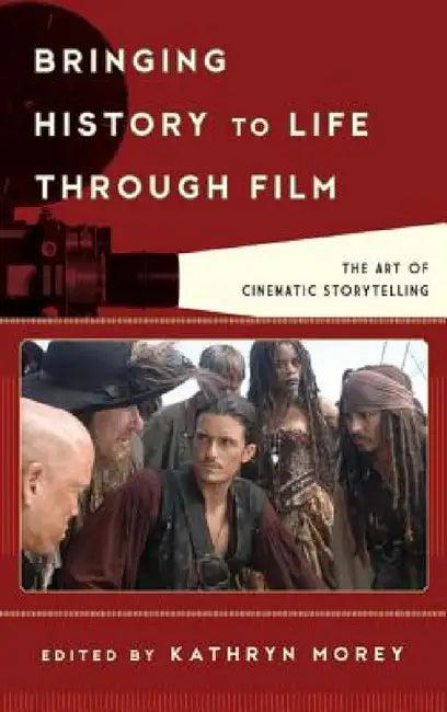 Bringing History to Life through Film (English, Kathryn Anne Morey)