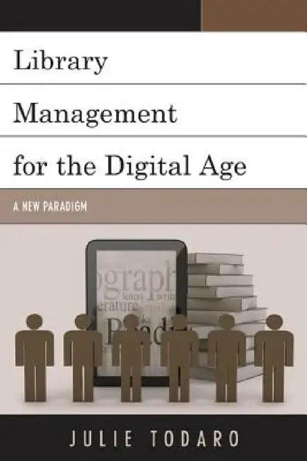 Library Management for the Digital Age (English, Julie Todaro)