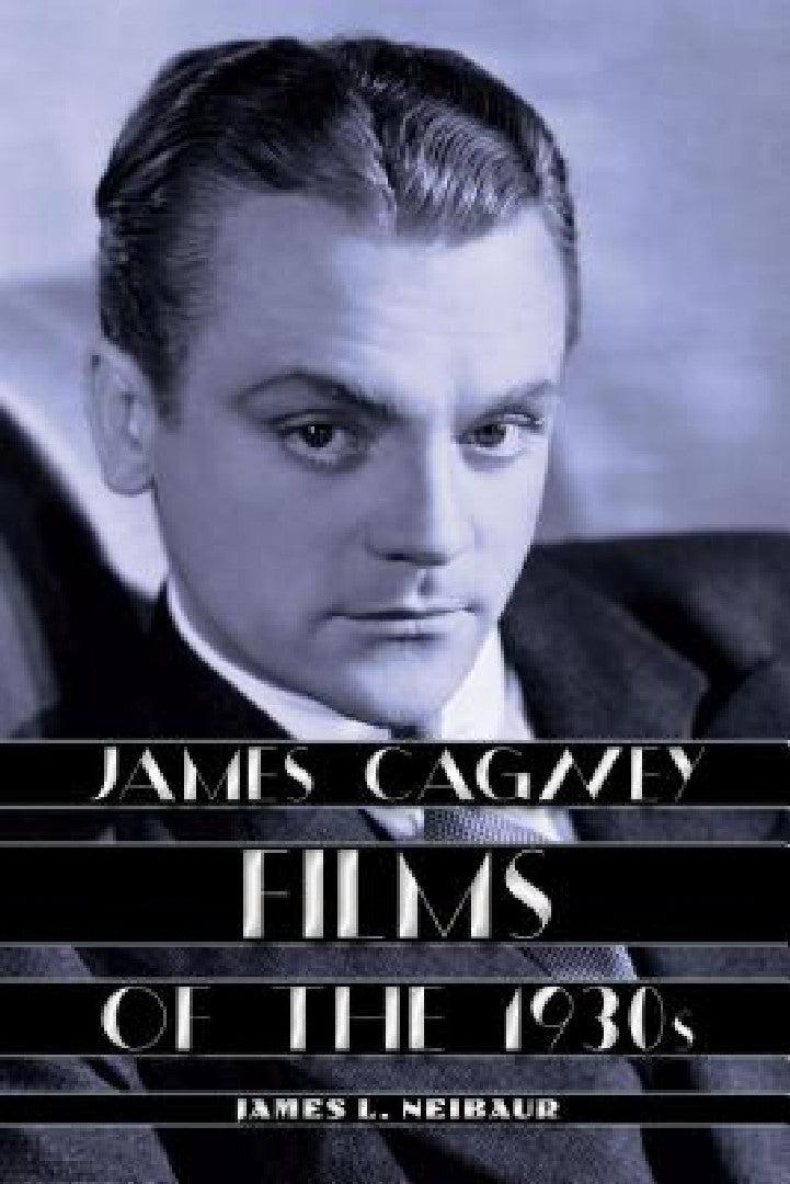 James Cagney Films of the 1930s (English, James L. Neibaur)