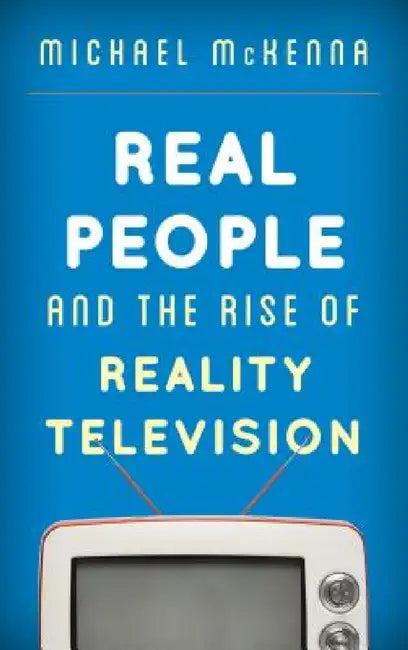 Real People and the Rise of Reality Television (English, Michael McKenna)