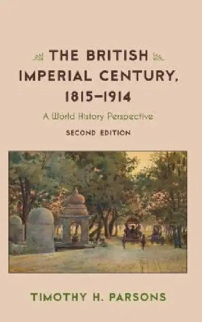British Imperial Century, 1815-1914 (English, Timothy H. Parsons)