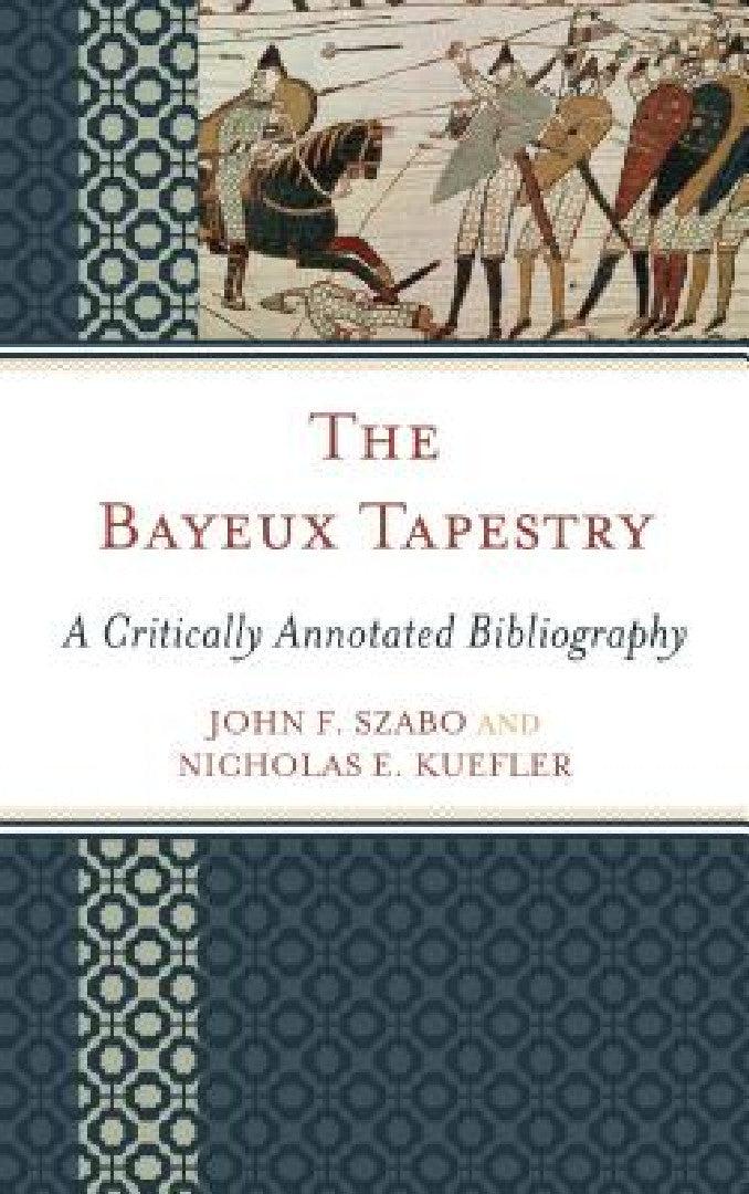 Bayeux Tapestry (English, John F. Szabo | Nicholas E. Kuefler)