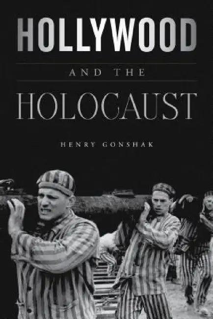 Hollywood and the Holocaust (English, Henry Gonshak)
