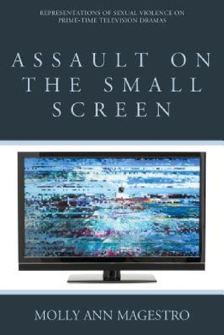 Assault on the Small Screen (English, Molly Ann Magestro)