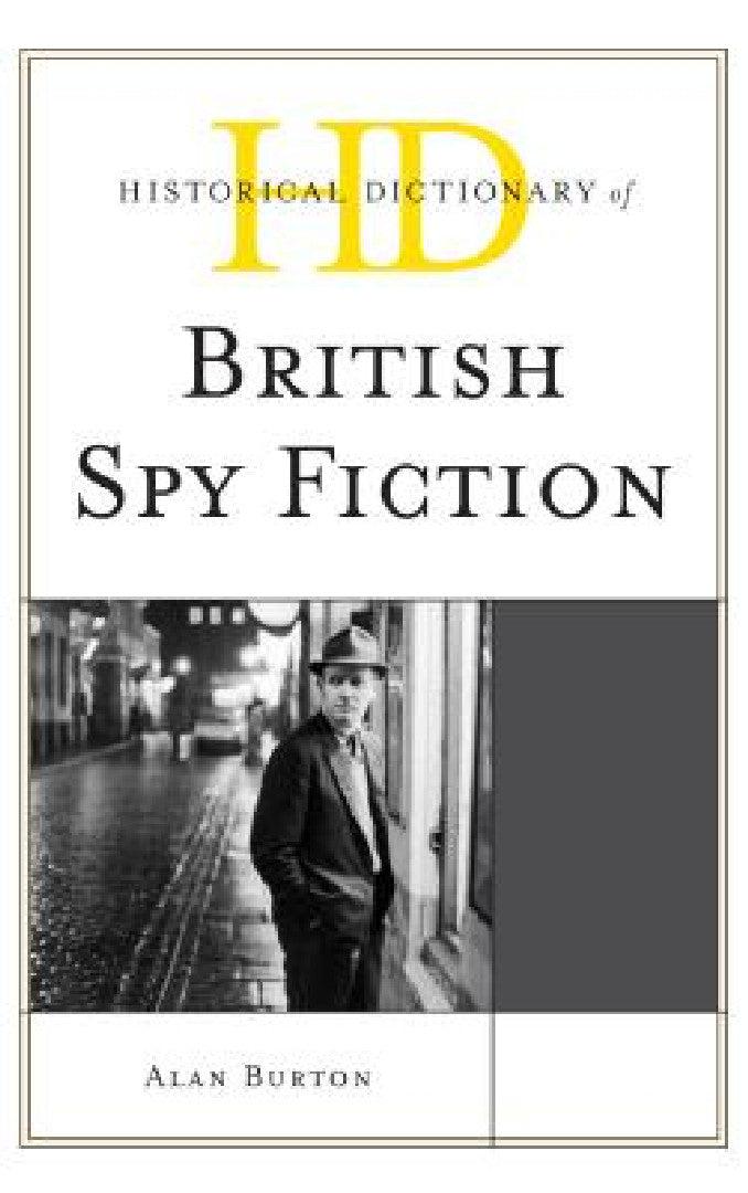 Historical Dictionary of British Spy Fiction (English, Alan Burton)