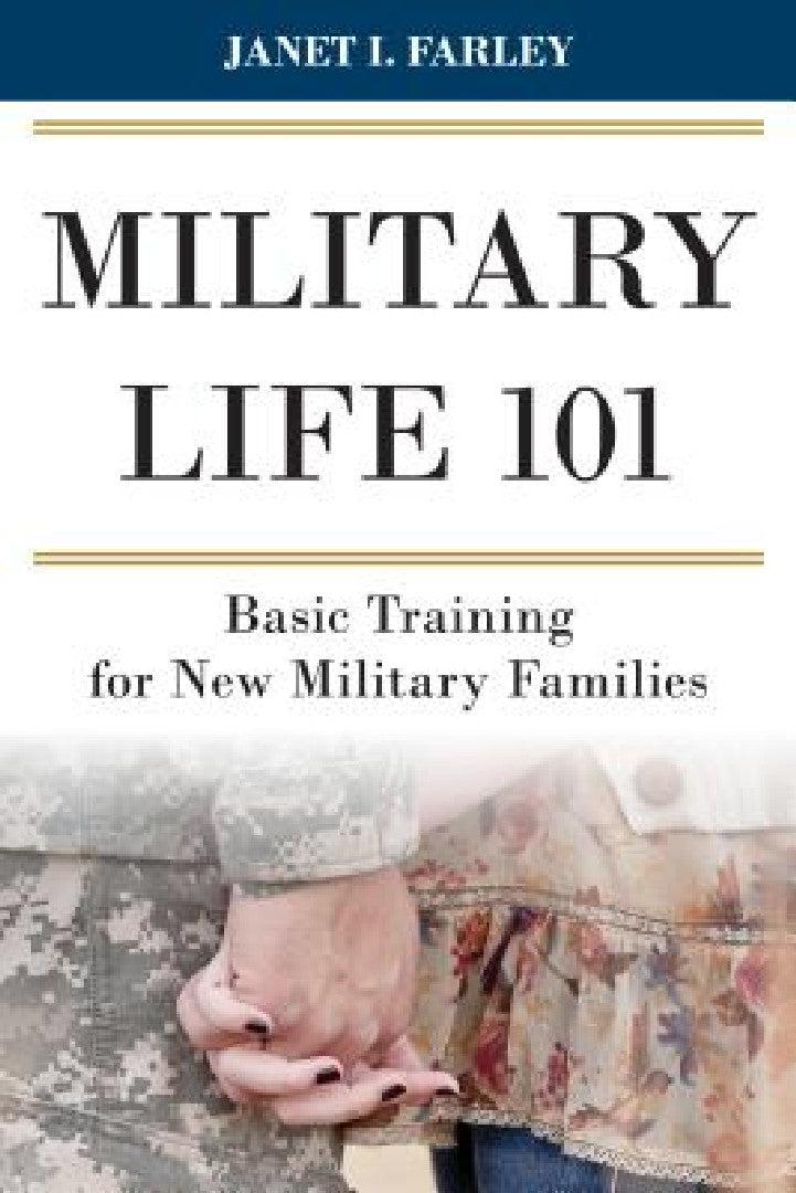 Military Life 101 (English, Janet I. Farley)
