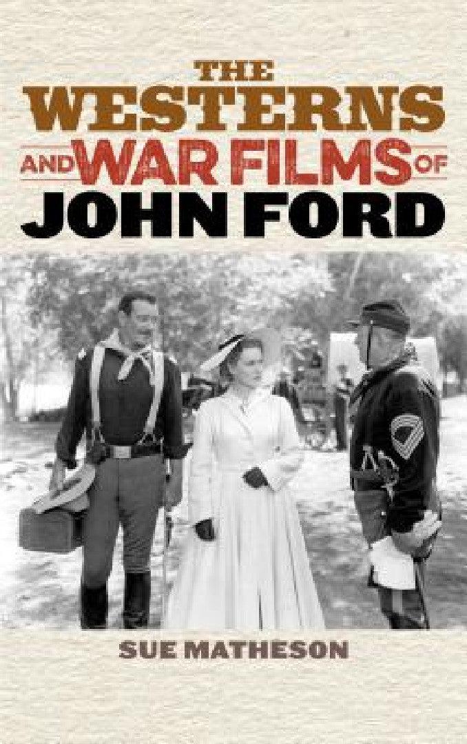 Westerns and War Films of John Ford (English, Sue Matheson)