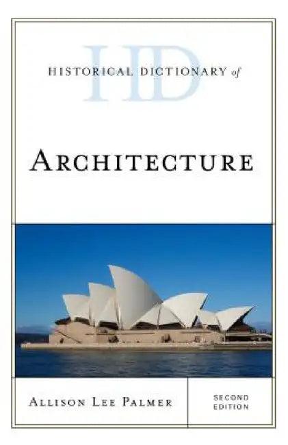 Historical Dictionary of Architecture (English, Allison Lee Palmer)