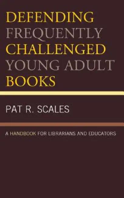 Defending Frequently Challenged Young Adult Books (English, Pat R. Scales)