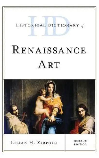 Historical Dictionary of Renaissance Art (English, Lilian H. Zirpolo)