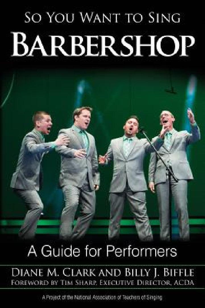 So You Want to Sing Barbershop (English, Diane M. Clark | Billy J. Biffle)