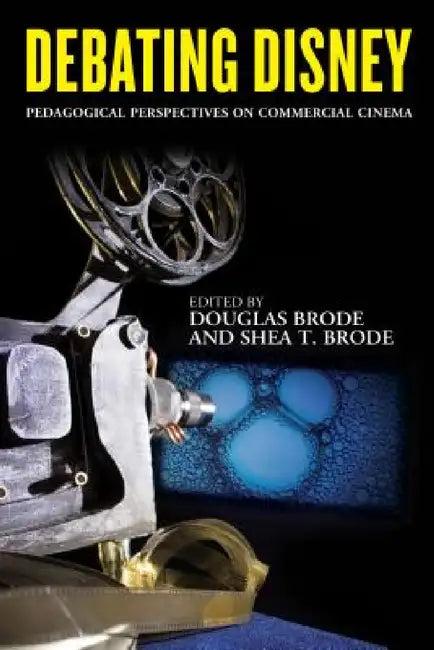 Debating Disney (English, Douglas Brode | Shea T. Brode)
