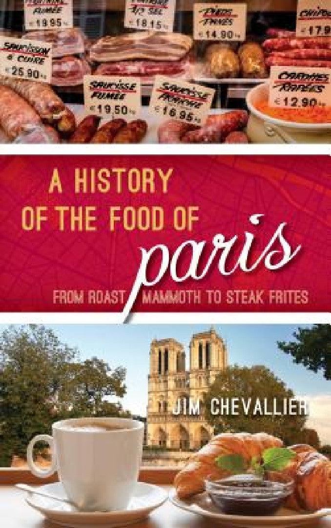 History of the Food of Paris (English, Jim Chevallier)